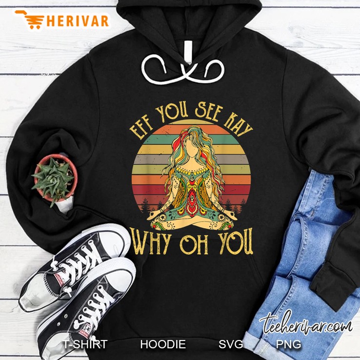 Vintage Eff You See Kay Why Oh You Tattooed Girl Yoga Hoodie