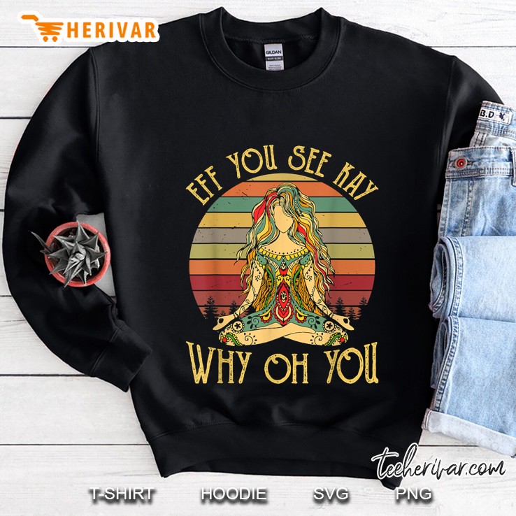 Vintage Eff You See Kay Why Oh You Tattooed Girl Yoga Sweatshirt