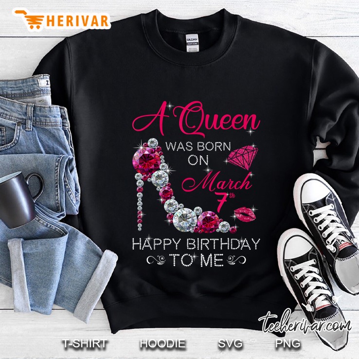 A Queen Was Born On March 7th Birthday Diamond Heels Version Sweatshirt