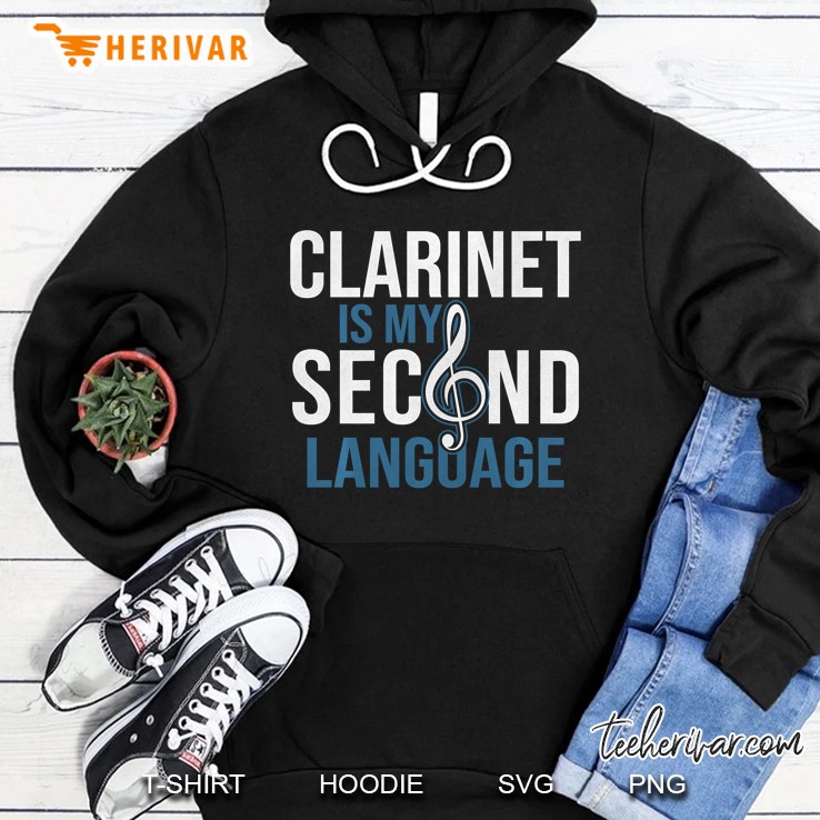 Clarinet Is My Second Language Hoodie