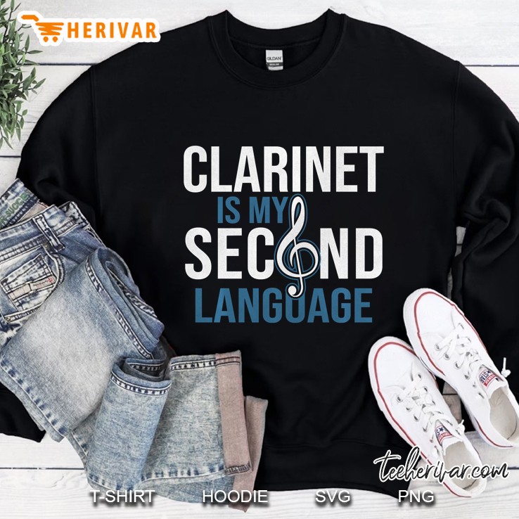 Clarinet Is My Second Language Sweatshirt
