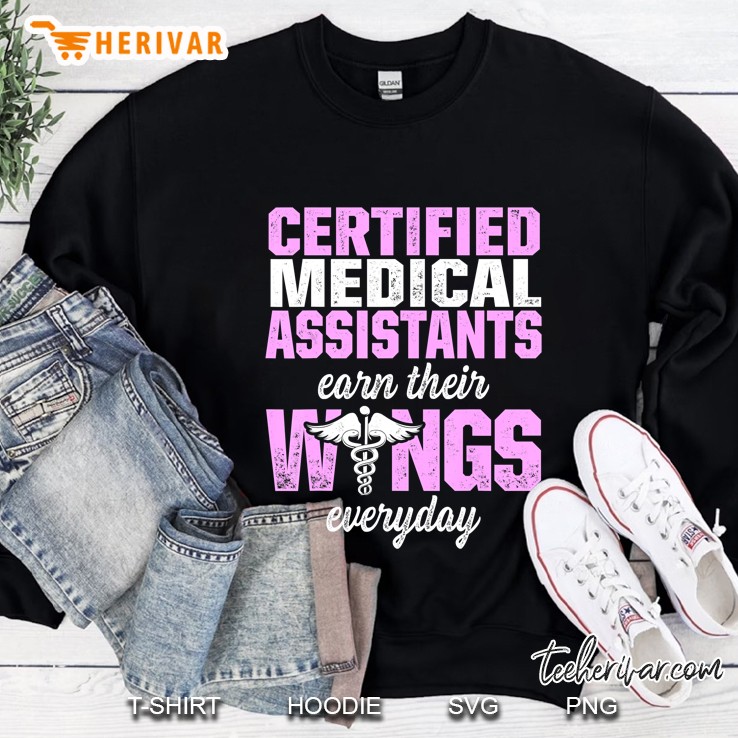 Certified Medical Assistants Earn Their Wings Everyday Sweatshirt
