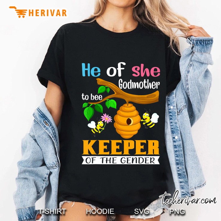 He Or She Godmother To Bee Keeper Of The Gender Ladies Tee