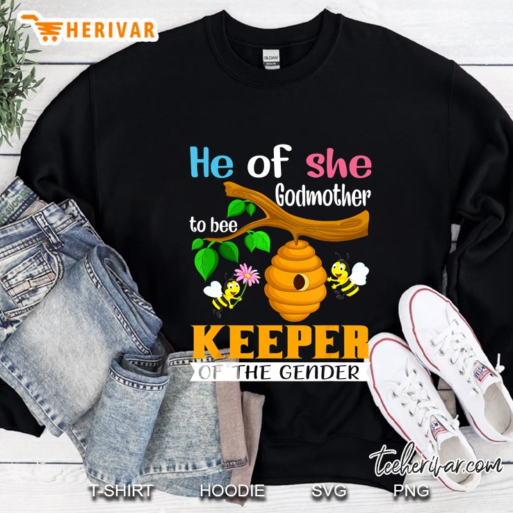 He Or She Godmother To Bee Keeper Of The Gender Sweatshirt