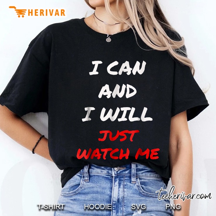 I Can And I Will Just Watch Me Ladies Tee