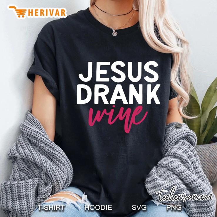 Jesus Drank Wine Ladies Tee