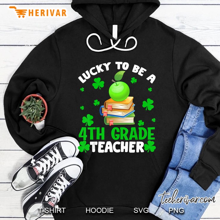 Lucky To Be The 4Th Grade Teacher Shamrock Version Hoodie