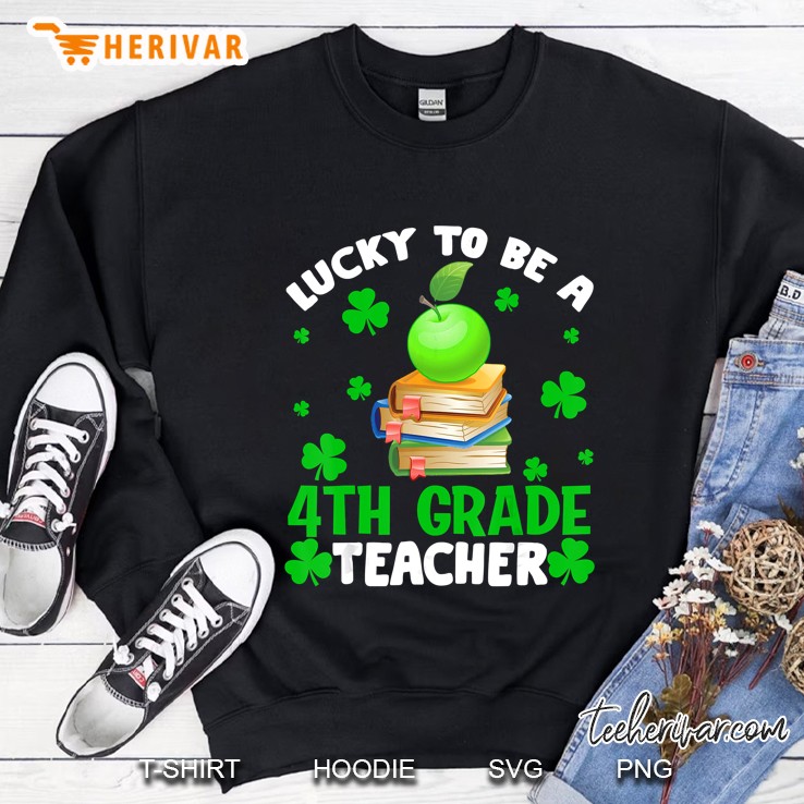 Lucky To Be The 4Th Grade Teacher Shamrock Version Sweatshirt