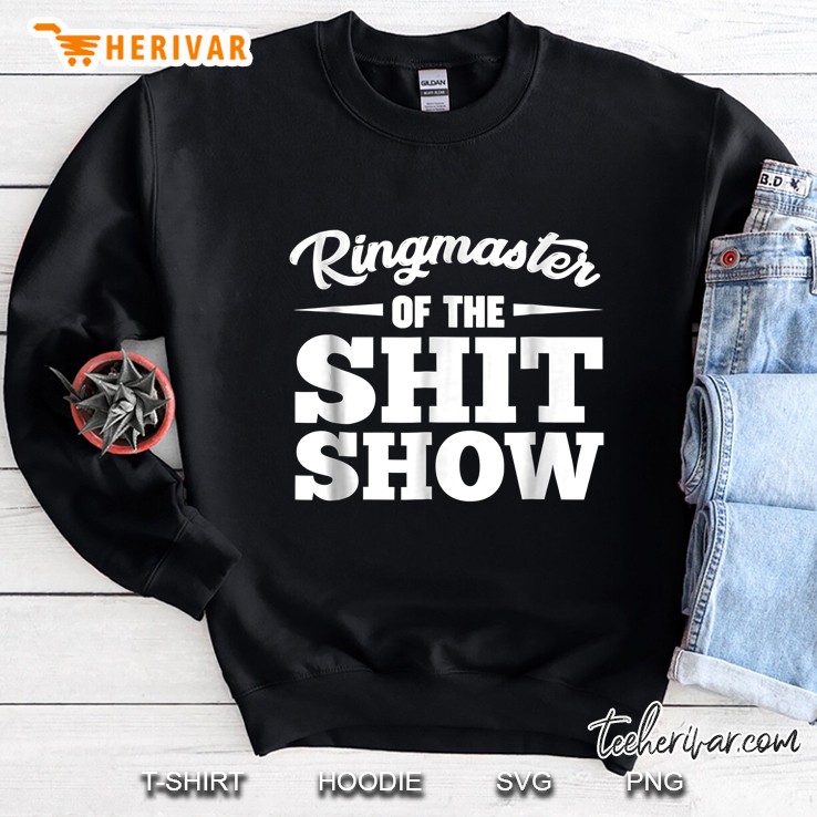 Ringmaster Of The Shit Show Sweatshirt