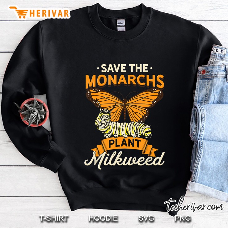 Save The Monarch Plant Milkweed Butterfly Caterpillar Sweatshirt