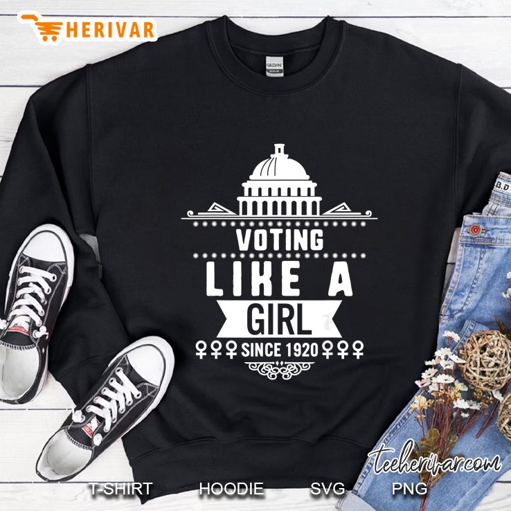 Voting Like A Girl Since 1920 19Th Amendment Anniversary 100 Version2 Sweatshirt