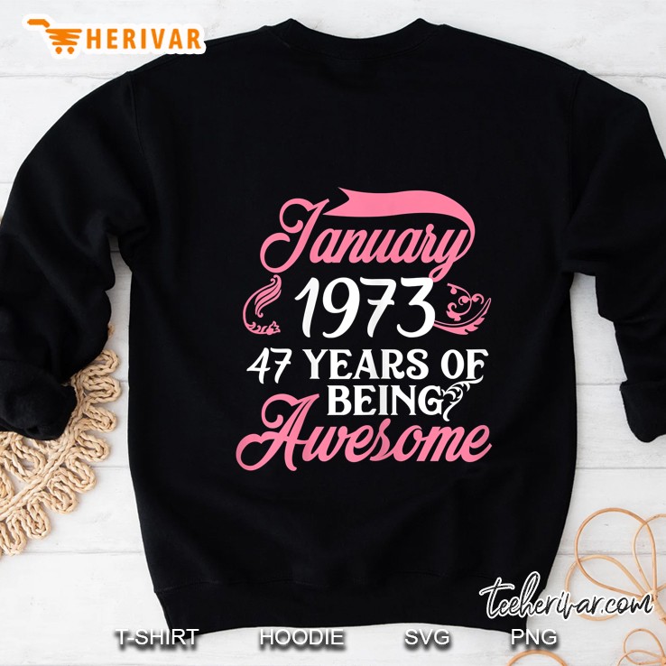 Made In January 1973 Birthday 47 Years Of Being Awesome Sweatshirt