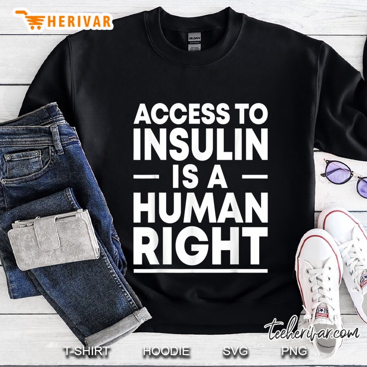 Access To Insulin Is A Human Right Sweatshirt