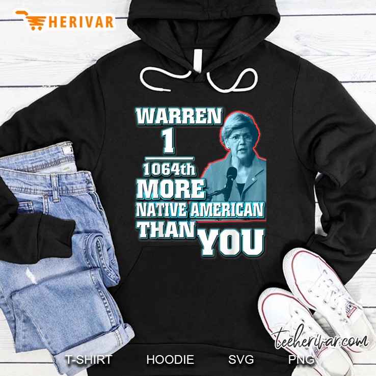 Warren 1 11064Th More Native American Than You Hoodie