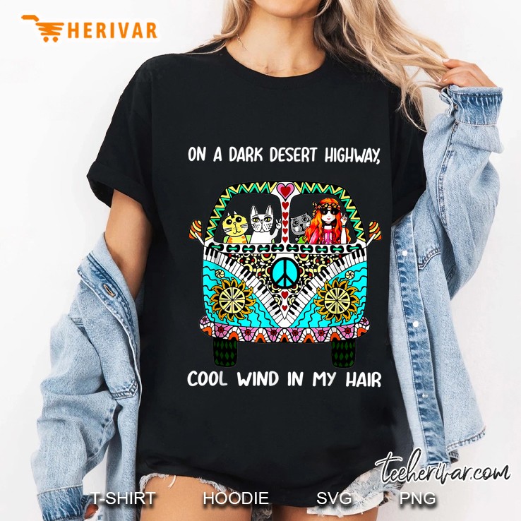 On A Dark Desert Highway Feel Cool Wind In My Hair Hippie Girl And Cats In Hippie Van Version Ladies Tee