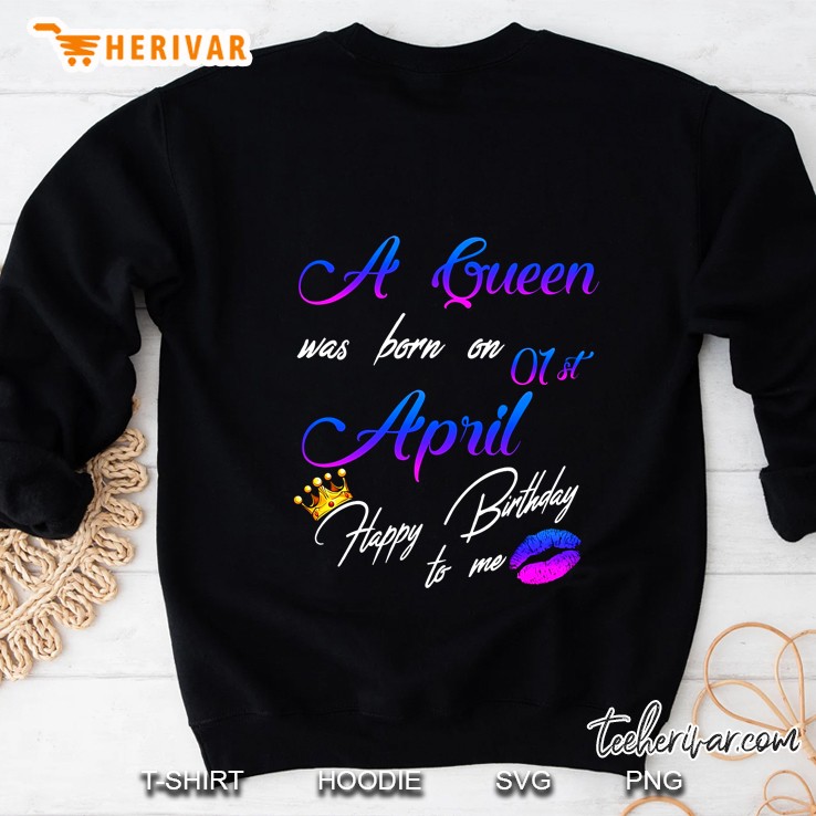 A Queen Was Born On 01St April Happy Birthday To Me Crown And Lips Version Sweatshirt