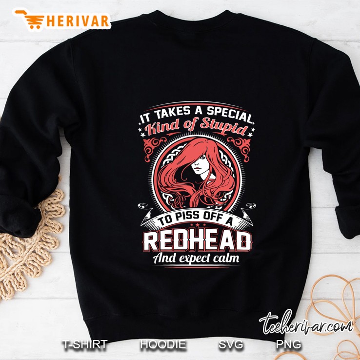 It Take A Special Kind Of Stupid To Piss Off A Redhead And Expect Calm Redhead Girl Version Sweatshirt