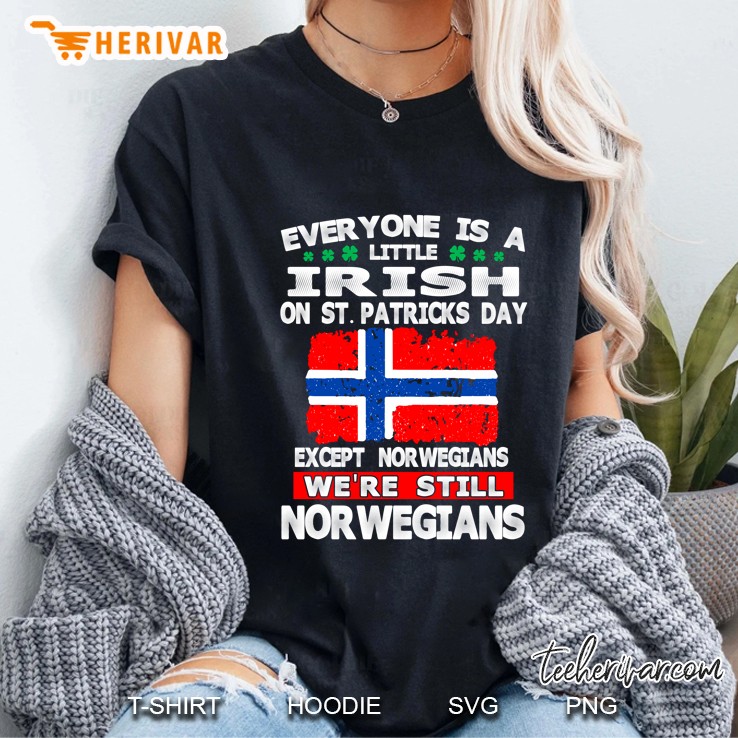 Everyone Is A Little Irish On St Patricks Day Except Norwegians Norwegian Flag Version Ladies Tee