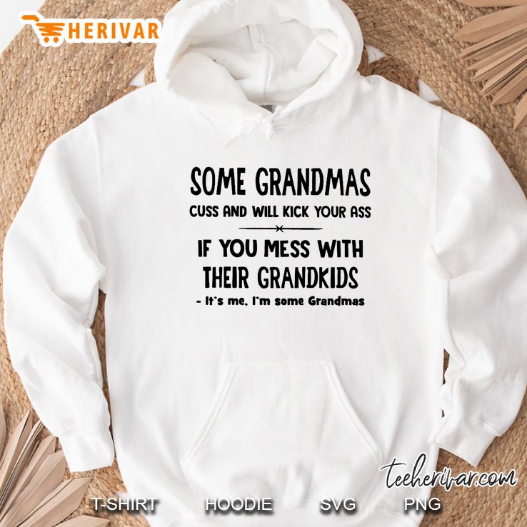 Some Grandmas Cuss And Will Kick Your Ass If You Mess With Their Grandkids It