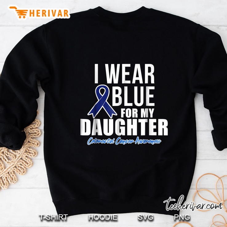 I Wear Blue For My Daughter Colorectal Cancer Awareness Sweatshirt