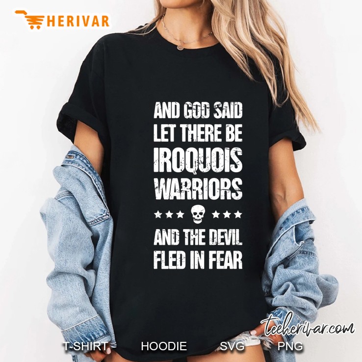 And God Said Let There Be Iroquois Warriors And The Devil Fled In Fear Ladies Tee