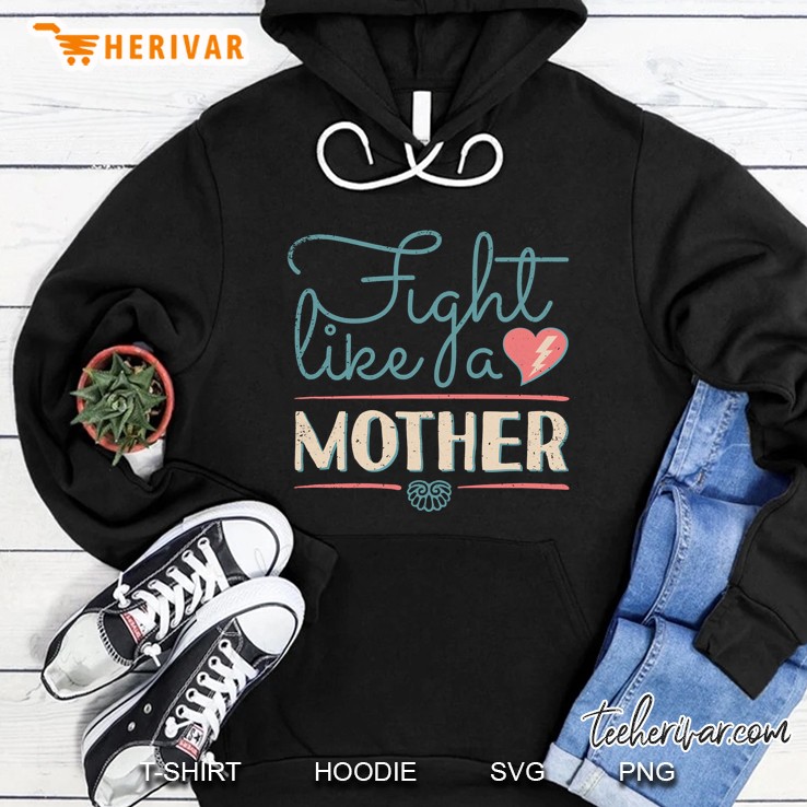 Fight Like A Mother Hoodie