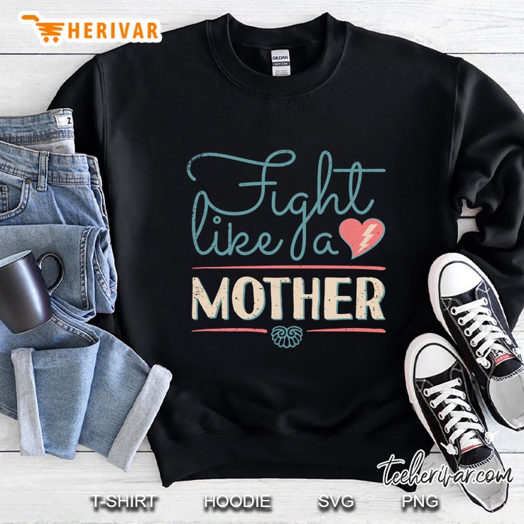 Fight Like A Mother Sweatshirt