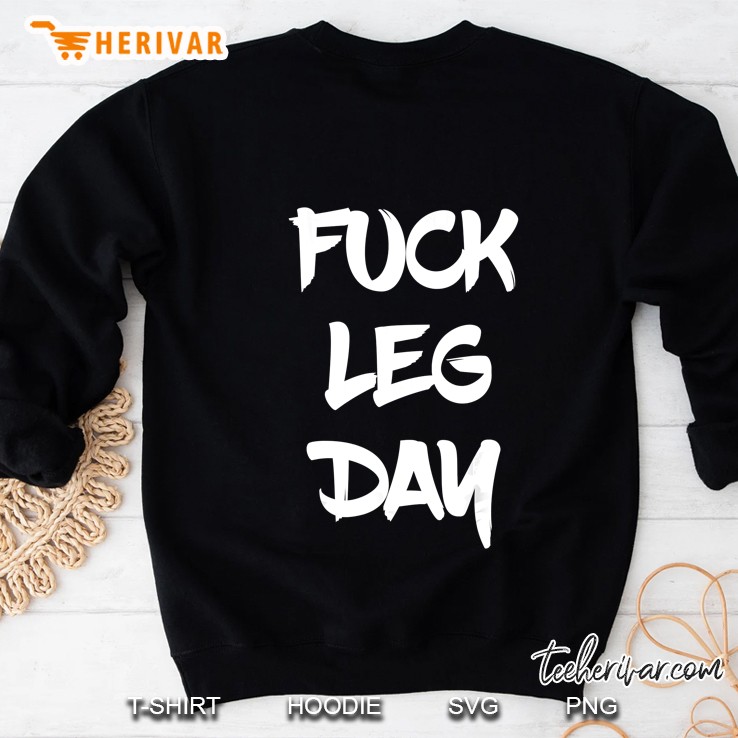 Fuck Leg Day Sweatshirt