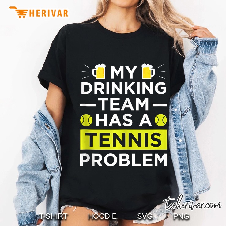 My Drinking Team Has A Tennis Problem Ladies Tee