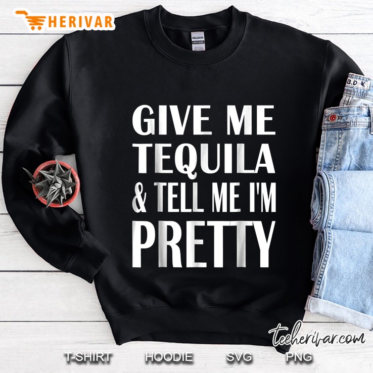Give Me Tequila & Tell Me I
