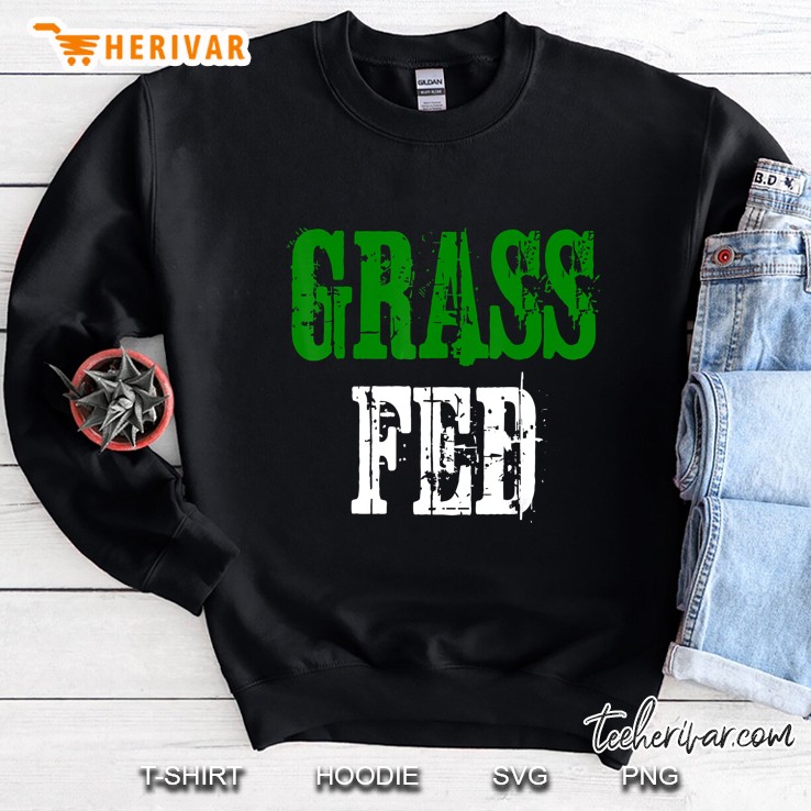 Grass Fed Grunger Version Sweatshirt