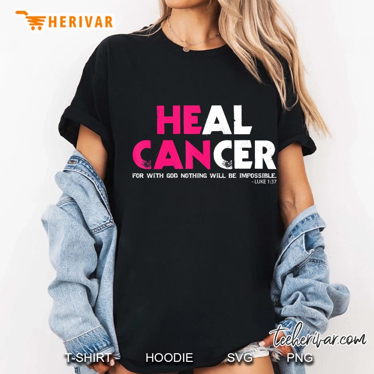 He Can Heal Cancer For With God Nothing Will Be Impossible Luke 1 37 Ladies Tee