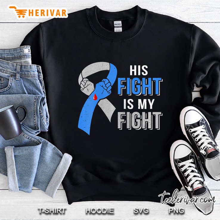 His Fight Is My Fight Blue And Gray Ribbon Version Sweatshirt