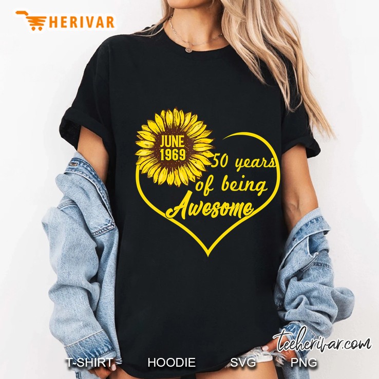 June 1969 50 Years Of Being Awesome Sunflower And Heart Version Ladies Tee