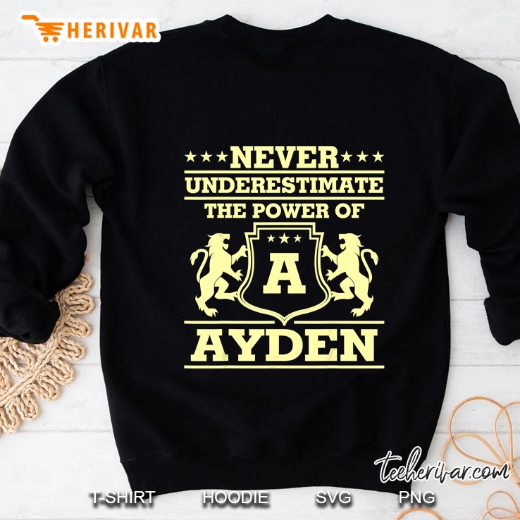 Never Underestimate The Power Of Ayden Sweatshirt
