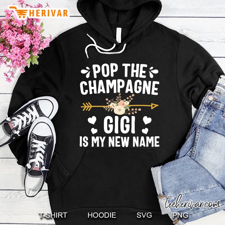 Pop The Champagne Gigi Is My New Name Floral Version Hoodie