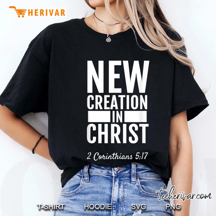 New Creation In Christ 2 Corinthians 517 Ladies Tee