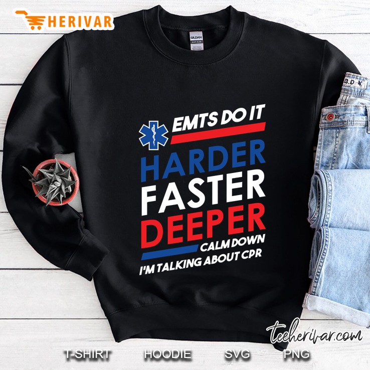 Emts Do It Harder Faster Deeper Calm Down I