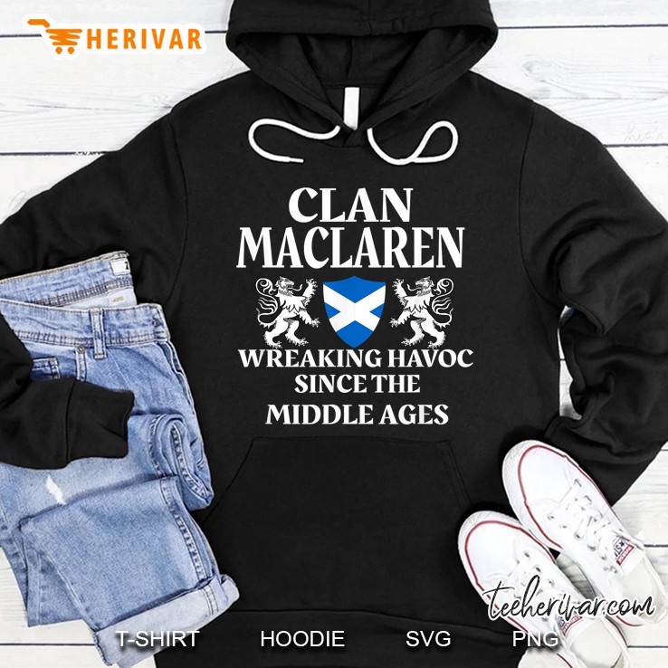 Clan Maclaren Wreaking Havoc Since The Middle Ages Hoodie