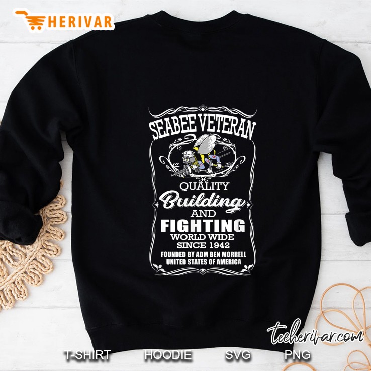 Seabee Veteran Quality Building And Fighting World Wide Since 1942 Sweatshirt