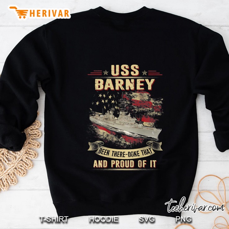 USS Barney Been There Done That And Proud Of It Sweatshirt