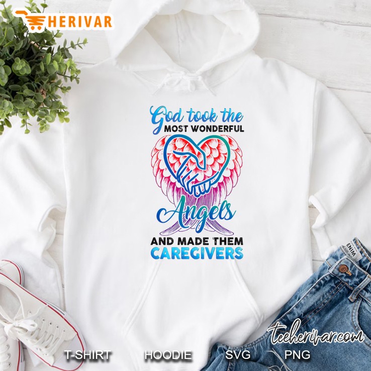 God Took The Most Wonderful Angels And Made Them Caregiver Wings Heart Version Hoodie