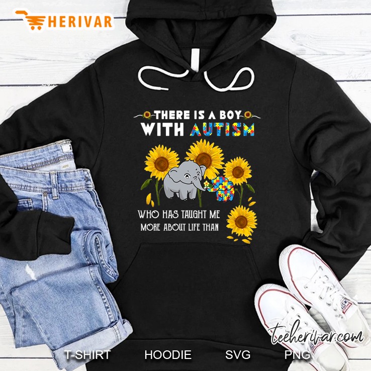 There Is A Boy With Autism Who Has Taught Me More About Life Elephants And Sunflower Version Hoodie