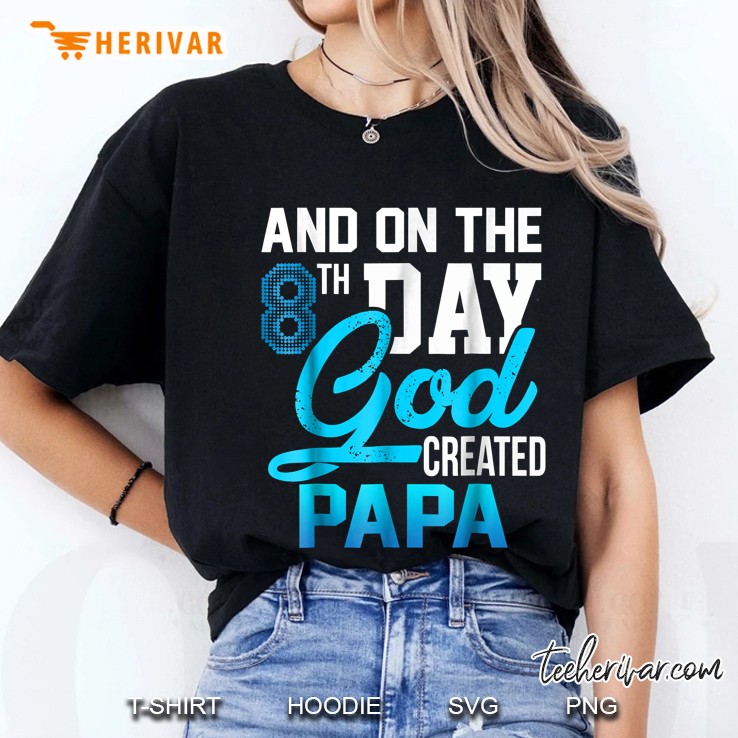 And On The 8Th Day God Created Papa Ladies Tee