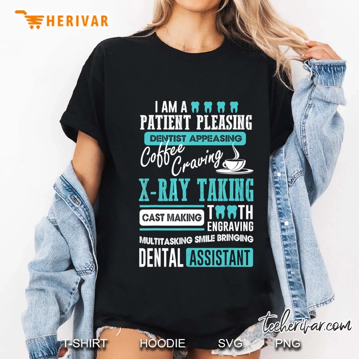 I Am A Patient Pleasing Dentist Appeasing Coffee Craving X-Ray Taking Cast Making Ladies Tee