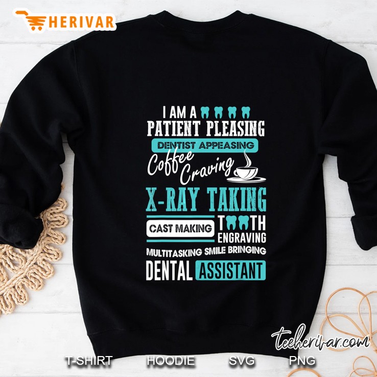 I Am A Patient Pleasing Dentist Appeasing Coffee Craving X-Ray Taking Cast Making Sweatshirt