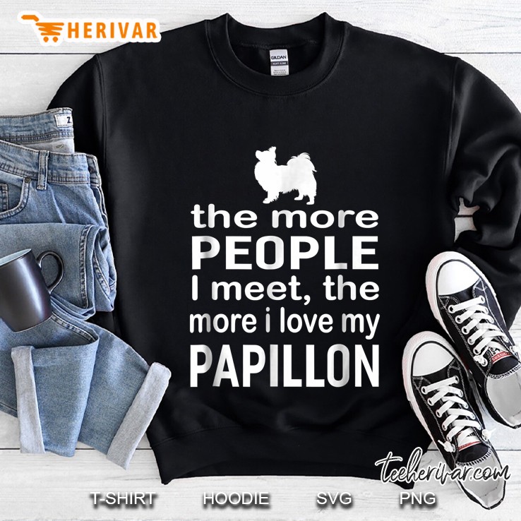 The More People I Meet The More I Love My Papillon Papillon Silhouette Version Sweatshirt