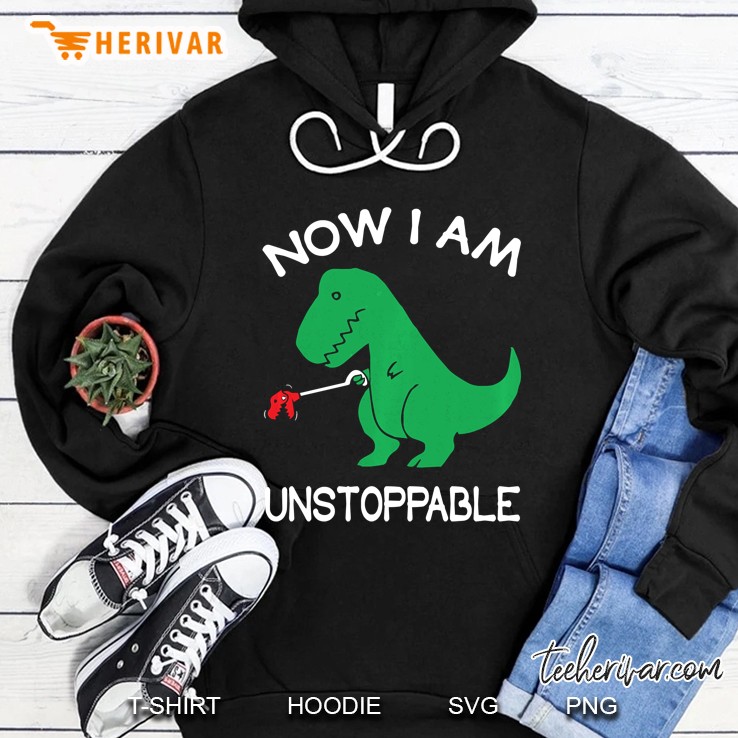 Now I Am Unstoppable Cute T-Rex Version Hoodie
