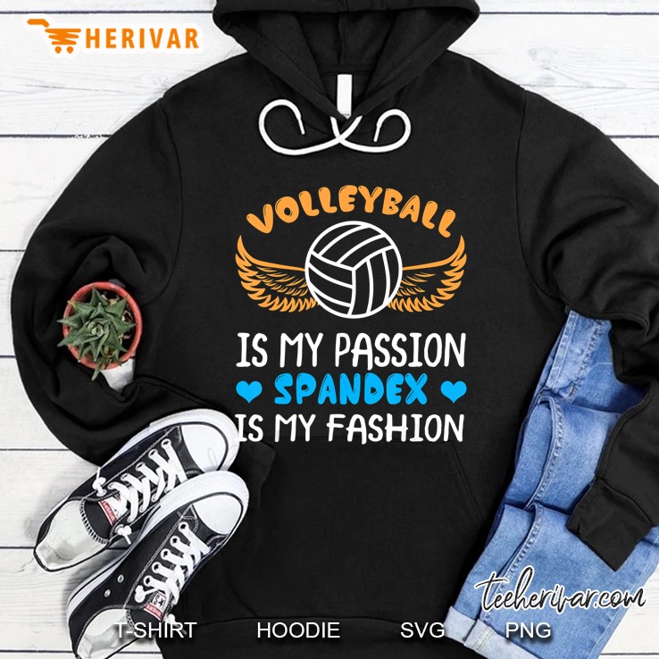 Volleyball Is My Passion And Spandex Is My Fashion Hoodie