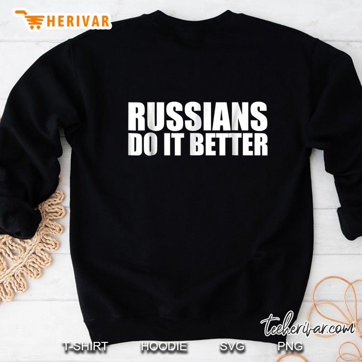 Russians Do It Better Sweatshirt